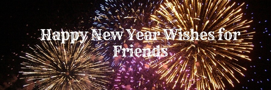 90+ Heart Touching New Year Wishes for Friends - Quotes & Messages