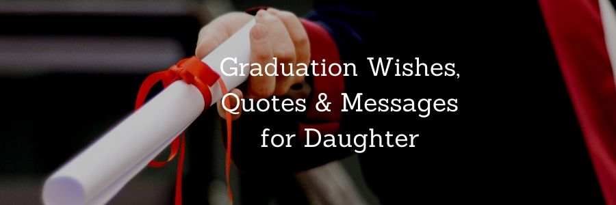 Graduation Wishes and Messages for Daughter