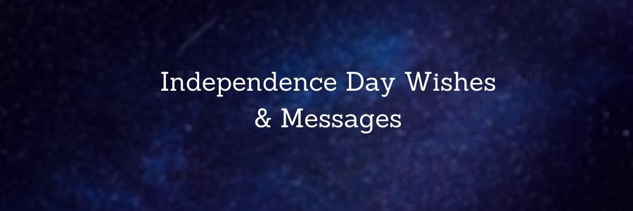 Independence Day Wishes and Messages