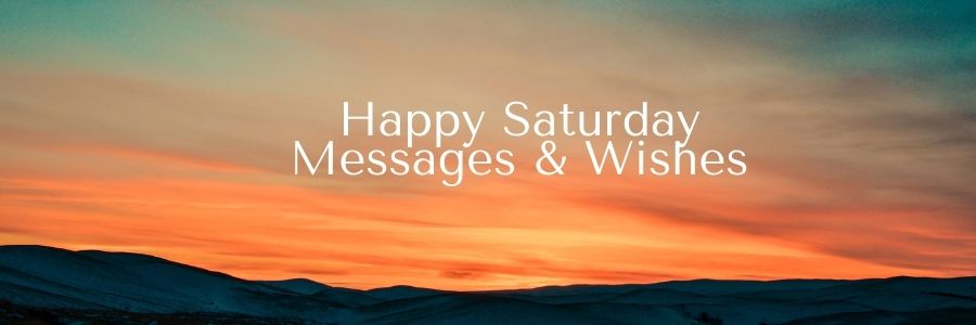 Happy Saturday Messages & Wishes