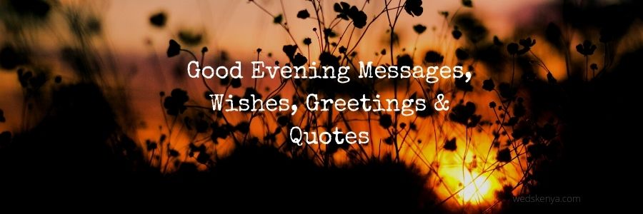Good Evening Messages, Wishes, Greetings & Quotes
