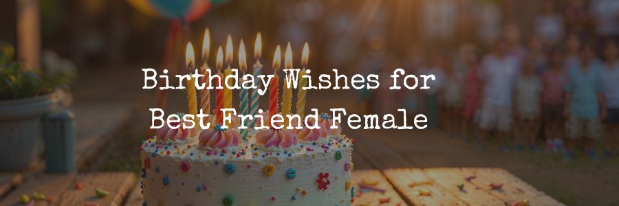 Birthday Wishes for Best Friend Female