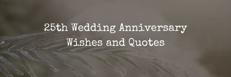 25th Wedding Anniversary Wishes and Quotes