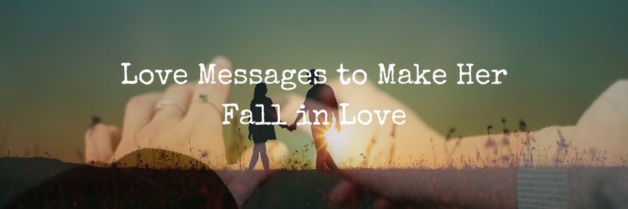 Love Messages to Make Her Fall in Love