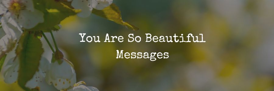 You Are So Beautiful Messages for Her