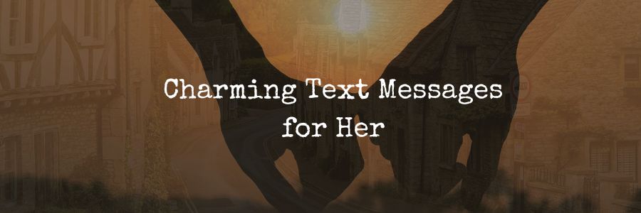 Charming Text Messages for Her