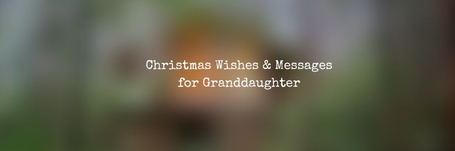 Christmas Wishes & Messages for Granddaughter