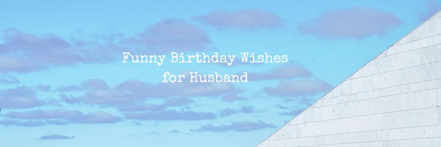 Funny Birthday Wishes for Husband - Weds Kenya