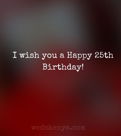 Happy 25th Birthday Wishes