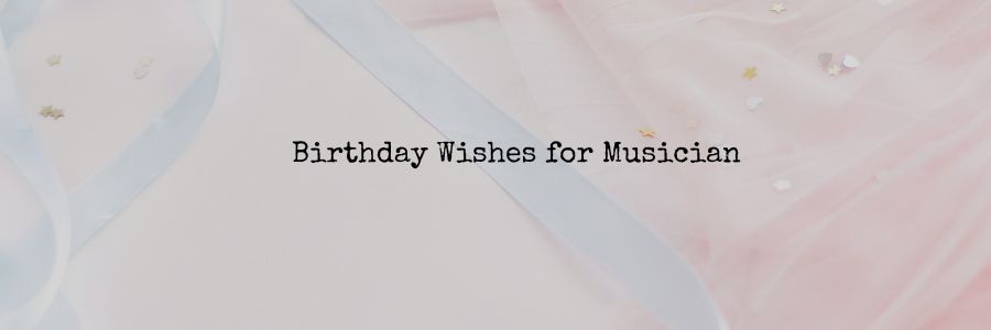 Happy Birthday Wishes for Musicians