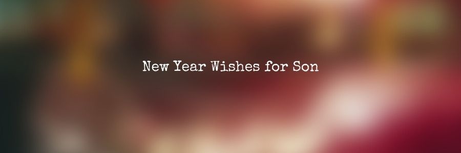 Happy New Year Wishes for Son - Messages & Quotes